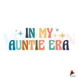 Cool Aunt In My Auntie Era Quote SVG Graphic Design File Best Graphic Designs File