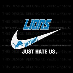 Detroit Lions Nike Logo Just Hate Us SVG Digital Cricut File Best Graphic Designs File