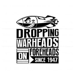 Droping Warheads Foreheads Since 1947 SVG Cutting File Best Graphic Designs File