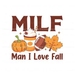 Fall Season MILF Man I Love Fall PNG Sublimation File Best Graphic Designs File