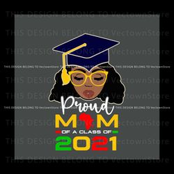 Proud Mom Of A Class Of 2021 SVG Mothers Day SVG File Best Graphic Designs File