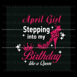 Girl Stepping Into My Birthday Like A Queen SVG Digital File Best Graphic Designs File
