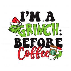 Grinch Santa I Am Grinch Before Coffee SVG File For Cricut Best Graphic Designs File