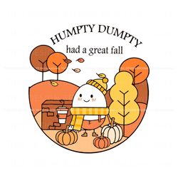 Humpty Dumpty Had A Great Fall SVG Happy Fall SVG File Best Graphic Designs File