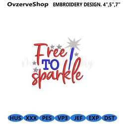 4th Of July Embroidery Design, Free To Sparkle Embroidery, 100