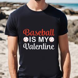 Baseball Is My Valentine, Baseball Lover Shirt