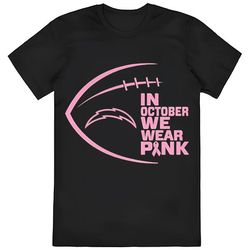 Los Angeles Chargers NFL In October We Wear Pink Shirt