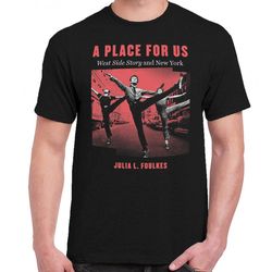 A Place for Us West Side Story and New York  t-shirt