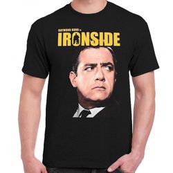 Raymond Burr is Ironside t-shirt
