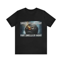 Smart Fella By Day Fart Smella By Night - Funny Shirts, Parody Tees, Smart Fella, Fart Shirt, Meme Shirt,  Funny Gift Sh