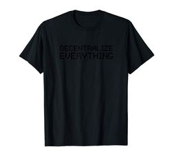 Adorable Decentralize Everything Blockchain Cryptocurrency Shirt