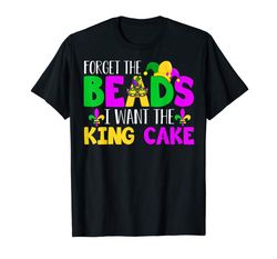 Adorable Forget The Beads I Want The King Cake Jester Hat Mardi Gras T-Shirt