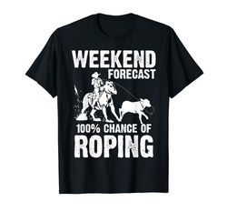 Adorable Funny Weekend Forecast 100 Roping Cool Rodeo Rope Gift T-Shirt