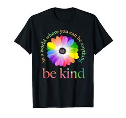 Adorable In A World Where You Can Be Anything Be Kind Gift T-Shirt