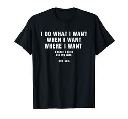 adorable mens i do what i want when i want where i want shirt for husband