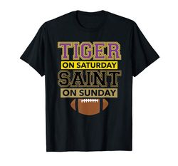 Adorable Mens Tiger On Saturday Saint On Sunday Louisiana Football Gift T-Shirt