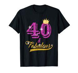 Buy 40 And Fabulous T-Shirt 40 Yrs Old B-day 40th Birthday Gift