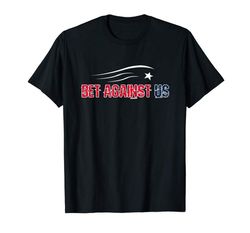Buy Bet Against US Mens T-Shirt Funny Football Shirt