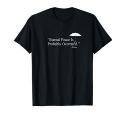 Buy Eternal Peace Is Probably Overrated Quote Klaus T-Shirt