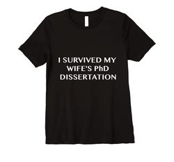 Buy FUNNY I Survived My Wifes PhD Dissertation T Shirt