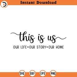 this is us svg, our story cut file, family svg, wedding quote, anniversary sign, home decor svg, love cricut vinyl decal