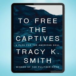 To Free the Captives: A Plea for the American Soul
