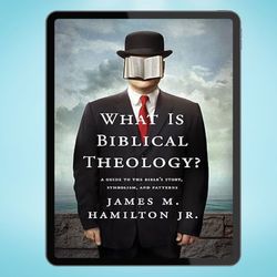 What Is Biblical Theology : A Guide to the Bible's Story, Symbolism, and Patterns