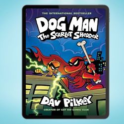 Dog Man: The Scarlet Shedder: A Graphic Novel (Dog Man 12): From the Creator of Captain Underpants
