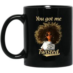 you got me twisted african american coffee mug afro cup pro black gift