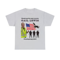 Gail Lewis Meme Shirt Thanksgiving, Funny Gail Lewis Shirt Thank You for Your Service Hometown Hero