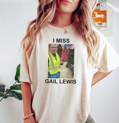 Gail Lewis Shirt, Gail Lewis Signing Out, Goodbye Gail Lewis, I Miss Gail Lewis Shirt, Funny Meme Shirt, Unisex Funny Gi