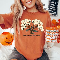 Comfort Colors Spooky Shirt, Never Trust the Living, Halloween Skulls T-shirt, Spooky Season Tees