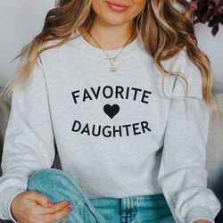 Favorite Daughter Hoodie, Funny Daughter Sweatshirt, Adult Daughter, Family Reunion Long Sleeve, Birthday Daughter, Coll