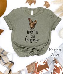 Funny Chicken Shirt, Fluent In Fowl Language, Gift For Chicken Lover Farmer Shirt Crazy Chicken Lady, Chicken Tee, Chick