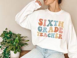 Sixth Grade Teacher Sweatshirt 6th Grade Teacher Sixth Grade Teacher Shirt Sixth Grade Team Shirts Sixth Grade Sweater T
