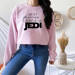 Look Like Princess Fight Like A Jedi Shirt, Disney Princess Tshirt, Star Wars Sweatshirt, Disney Family Shirt, Gift for