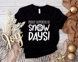 Teacher Christmas Shirt, Christmas Gift For Teacher, Teacher Xmas Holiday T-Shirt, Proud Supporter Of Snow Days Shirt, F