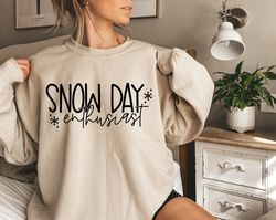 Snow Day Enthusiast Shirt, Fun Teacher Winter Holiday Sweatshirt, Winter Break No School Tee, Snow Day shirt, Winter Sno