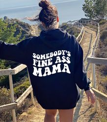 Somebody's Fine Ass Mama Shirt, Mama tshirt, Mama shirt, Mom Life Shirt, Mom Sweatshirt, Gift for Mama Mothers Day Gift