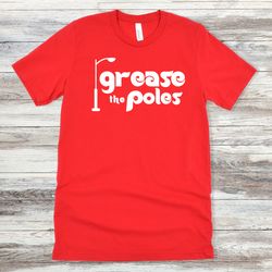 Grease the Poles Phillies Tee, Philadelphia Fans, It's a Philly Thing, Phillies Playoffs, Bryce Harper, Ring the Bell, W