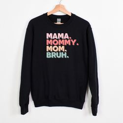 Mama Mommy Mom Bruh Sweatshirt, Mama Bear, Mom Crewneck, Funny Shirt, Oversized Sweatshirt, Relatable Mom