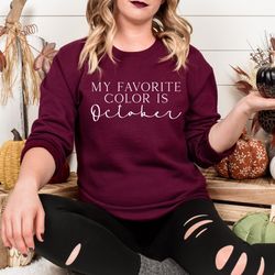 October Is My Favorite Color Crewneck Sweatshirt, Fall Outfit Inspo, Cozy Fall Sweater, Sweater Weather, Pumpkin Picking