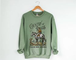 Country Roads Take Me Home Sweatshirt Country Music Shirt Cowboy Sweater J Denver Country Concert Nashville Shirt Festiv
