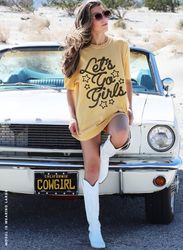 Let's Go Girls Tee Comfort Colors Vintage Western Country Music Shania Twain Oversized T- Shirt Bride Bridesmaids Gift N