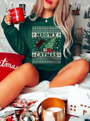 Meowy Catmas Ugly Sweater Meowy Christmas Sweatshirt Cat Christmas Shirt Cat Mom Merry Catmas Sweater Cat Lover Gifts Fe