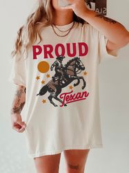Proud Texan Unisex Tee Comfort Colors Vintage Texas Tshirt Western Graphic Tee Wild West USA Retro Cowboy Oversized T-Sh