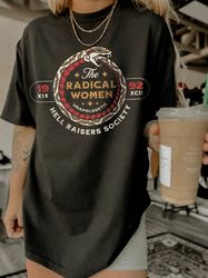 Radical Women Shirt Comfort Colors Vintage Rebel Unapologetic Feminist Moto Edgy Grunge Snake Rock n Roll Oversized Tee