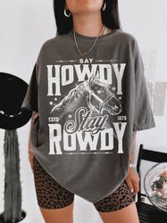 Stay Rowdy Shirt Unisex Comfort Colors Western Graphic Tee Howdy Cowboy Horse Cowgirl Shirts Country Music USA Wild West