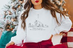 A Thrill Of Hope The Weary World Rejoices Sweatshirt, Jesus Is The Reason Gift,Christmas Jesus Nativity Shirt,Christian