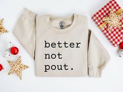 Better Not Pout Sweatshirt, Christmas Sweatshirt, Christmas Gifts For Women, Christmas Gift,Funny Christmas Sweatshirts,